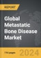 Metastatic Bone Disease - Global Strategic Business Report - Product Thumbnail Image