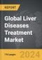 Liver Diseases Treatment: Global Strategic Business Report - Product Thumbnail Image