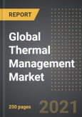 Global Thermal Management Market - Analysis By Materials (Adhesive, Non-Adhesive), Devices, End Users, By Region, By Country (2021 Edition): Market Insights, Covid-19 Impact, Competition and Forecast (2021-2026)- Product Image