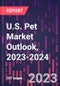 U.S. Pet Market Outlook, 2023-2024 - Product Thumbnail Image