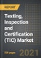 Testing, Inspection and Certification (TIC) Market - Analysis By Service, Source, Application, By Region, By Country (2021 Edition): Market Insights, Covid-19 Impact, Competition and Forecast (2021-2026) - Product Thumbnail Image