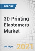 3D Printing Elastomers Market by Form (Powder, Filament, Liquid), Material (TPE, SBR & SBS), Technology (FDM/FFF, SLA, SLS, DLP),End-use Industry (Automotive, Consumer Goods, Aerospace & Defense, Medical & Dental), Region - Global Forecast to 2026- Product Image