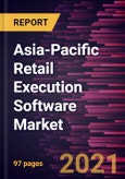 Asia-Pacific Retail Execution Software Market Forecast to 2027 - COVID-19 Impact and Regional Analysis By Enterprise Size; Application- Product Image