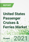 United States Passenger Cruises & Ferries Market 2021-2025- Product Image