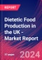Dietetic Food Production in the UK - Industry Market Research Report - Product Image