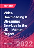 Video Downloading & Streaming Services in the UK - Industry Market Research Report- Product Image