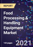 Food Processing & Handling Equipment Market Size, Share & Analysis, By Form, By Application By Equipment Type By Processing Type And By Region, Forecast To 2028- Product Image
