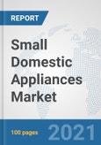 Small Domestic Appliances Market: Global Industry Analysis, Trends, Market Size, and Forecasts up to 2026- Product Image