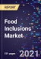 Food Inclusions Market Size, Share & Demand, By Type, By Form, By Flavor, By Application, And By Region, Forecast To 2028 - Product Thumbnail Image