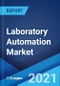 Laboratory Automation Market: Global Industry Trends, Share, Size, Growth, Opportunity and Forecast 2021-2026 - Product Image