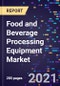 Food and Beverage Processing Equipment Market Size, Share & Analysis, By Food Or Beverage Form, By Application, By Equipment, By Operation Type, By Processing Type And By Region, Forecast To 2028 - Product Thumbnail Image
