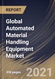 Global Automated Material Handling Equipment Market By System Type, By Products, By Industry, By Region, Industry Analysis and Forecast, 2020 - 2026- Product Image