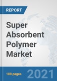 Super Absorbent Polymer Market: Global Industry Analysis, Trends, Market Size, and Forecasts up to 2026- Product Image