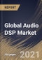 Global Audio DSP Market By Type (Integrated and Discrete), By End User (Phones, IoT, Home Entertainment, Computer, True Wireless Earphones, Smart Homes, Wearables and Others), By Region, Industry Analysis and Forecast, 2020 - 2026 - Product Thumbnail Image