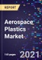 Aerospace Plastics Market Size, Share & Analysis, By Type, By Plastic Type, By Aircraft Type, By Application And By Region, Forecast To 2028 - Product Image