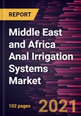Middle East and Africa Anal Irrigation Systems Market Forecast to 2027 - COVID-19 Impact and Regional Analysis By Product, Patient, and End User- Product Image