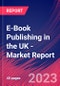 E-Book Publishing in the UK - Industry Market Research Report - Product Image