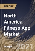 North America Fitness App Market By Type, By Platform, By Device, By Country, Growth Potential, Industry Analysis Report and Forecast, 2020 - 2026- Product Image