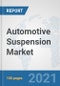 Automotive Suspension Market: Global Industry Analysis, Trends, Market Size, and Forecasts up to 2026 - Product Thumbnail Image
