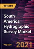 South America Hydrographic Survey Market Forecast to 2027 - COVID-19 Impact and Regional Analysis By Component and End User- Product Image
