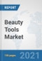 Beauty Tools Market: Global Industry Analysis, Trends, Market Size, and Forecasts up to 2026 - Product Image