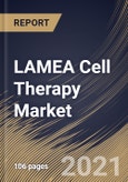LAMEA Cell Therapy Market By Therapy Type, By Therapeutic Area, By End User, By Cell Type, By Country, Growth Potential, Industry Analysis Report and Forecast, 2020 - 2026- Product Image