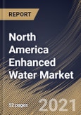 North America Enhanced Water Market By Product (Flavored and Plain), By Distribution Channel (Offline and Online), By Country, Growth Potential, Industry Analysis Report and Forecast, 2020 - 2026- Product Image