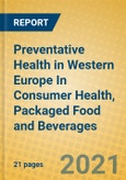 Preventative Health in Western Europe In Consumer Health, Packaged Food and Beverages- Product Image