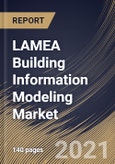 LAMEA Building Information Modeling Market By Component, By Building Type, By Project Life Cycle, By Deployment Type, By Application, By End User, By Country, Industry Analysis and Forecast, 2020 - 2026- Product Image