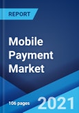 Mobile Payment Market: Global Industry Trends, Share, Size, Growth, Opportunity and Forecast 2021-2026- Product Image