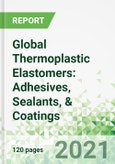 Global Thermoplastic Elastomers: Adhesives, Sealants, & Coatings- Product Image