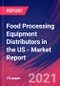 Food Processing Equipment Distributors in the US - Industry Market Research Report - Product Thumbnail Image