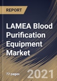 LAMEA Blood Purification Equipment Market By Product, By Indication, By End User, By Country, Growth Potential, Industry Analysis Report and Forecast, 2020 - 2026- Product Image
