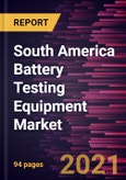 South America Battery Testing Equipment Market Forecast to 2027 - COVID-19 Impact and Regional Analysis By Product Type, Application, and End-User- Product Image