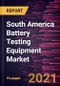 South America Battery Testing Equipment Market Forecast to 2027 - COVID-19 Impact and Regional Analysis By Product Type, Application, and End-User - Product Thumbnail Image