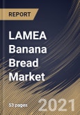 LAMEA Banana Bread Market By Distribution Channels (Hypermarkets & Supermarkets, Convenience Stores, Online and Other Channels), By End User (Unflavored and Flavored), By Country, Growth Potential, Industry Analysis Report and Forecast, 2020 - 2026- Product Image