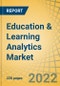 Education & Learning Analytics Market by Offering, Deployment, Application, User Group and Geography - Global Forecasts to 2029 - Product Image