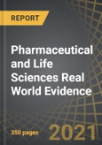 Pharmaceutical and Life Sciences Real World Evidence (2nd Edition), 2021-2030: Distribution by Applications, Real World Data Sources, Key Therapeutic Areas and Geography- Product Image