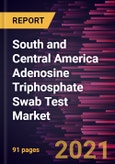 South and Central America Adenosine Triphosphate Swab Test Market Forecast to 2027 - COVID-19 Impact and Regional Analysis By Type and Application- Product Image