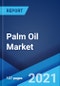 Palm Oil Market: Global Industry Trends, Share, Size, Growth, Opportunity and Forecast 2021-2026 - Product Image