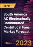 South America AC Electronically Commutated Centrifugal Fans Market Forecast to 2027 -Regional Analysis- Product Image