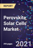 Perovskite Solar Cells Market Size, Share & Analysis, By Structure, By Product Type, By Method, By Industry Vertical, And By Region, Forecast To 2028- Product Image