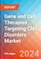 Gene and Cell Therapies Targeting CNS Disorders - Market Insight, Epidemiology and Market Forecast -2032 - Product Thumbnail Image