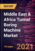 Middle East & Africa Tunnel Boring Machine Market Forecast to 2027 - COVID-19 Impact and Regional Analysis By Type, Geology, and End-User- Product Image