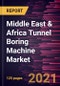Middle East & Africa Tunnel Boring Machine Market Forecast to 2027 - COVID-19 Impact and Regional Analysis By Type, Geology, and End-User - Product Thumbnail Image