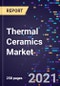 Thermal Ceramics Market Size, Share & Analysis, By Type, By Temperature, By End-Use Industry, by Region, Global Forecast to 2028 - Product Thumbnail Image