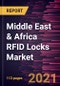 Middle East & Africa RFID Locks Market Forecast to 2027 - COVID-19 Impact and Regional Analysis By Access Device, End-User - Product Thumbnail Image
