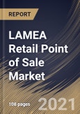 LAMEA Retail Point of Sale Market By Product, By Component, By End User, By Country, Industry Analysis and Forecast, 2020 - 2026- Product Image