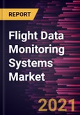 Flight Data Monitoring Systems Market Forecast to 2027 - COVID-19 Impact and Global Analysis By Component (Hardware, Software, and Services), Solution Type (On Board and Ground), and End User (Fleet Operators, Drone Operators, and Investigation Agencies), Geography- Product Image