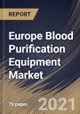 Europe Blood Purification Equipment Market By Product, By Indication, By End User, By Country, Growth Potential, Industry Analysis Report and Forecast, 2020 - 2026- Product Image